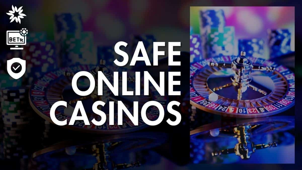 Safe Online Casinos